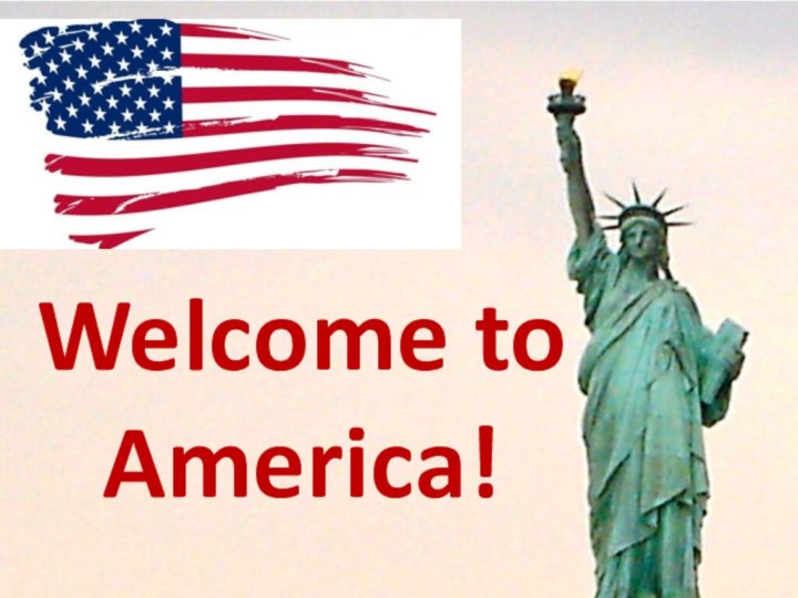 Welcome to America!