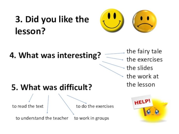 3. Did you like the lesson?4. What was interesting? 5. What was