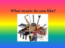 Презентация по английскому языка на тему Какую музыка ты любишь? (9 класс)