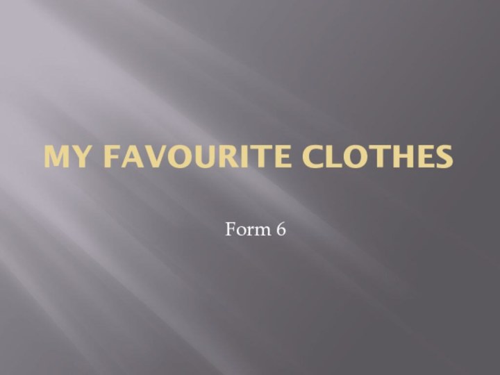 My favourite clothes Form 6