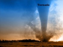Торнадо- описание, причины возникновения, правила самосохранения