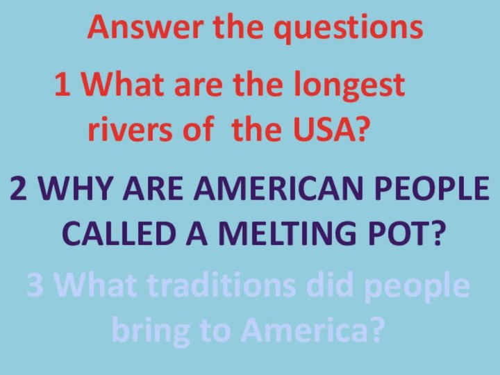 Answer the questions1 What are the longest rivers of the USA? 2