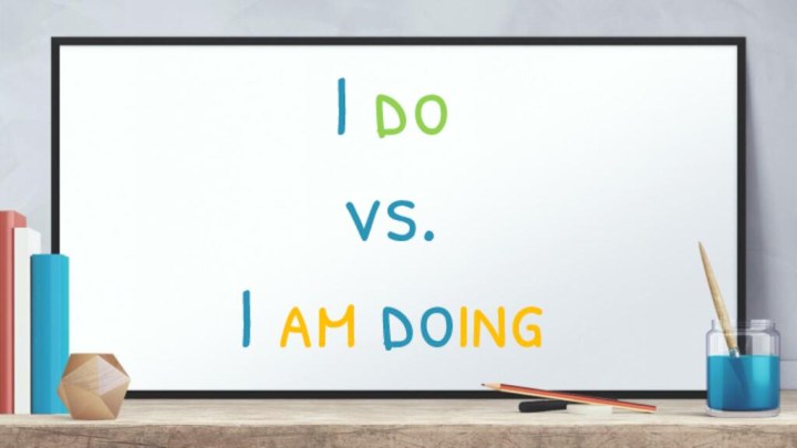 I do  vs.  I am doing