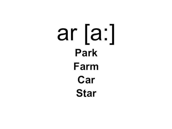 ar [a:]ParkFarmCarStar