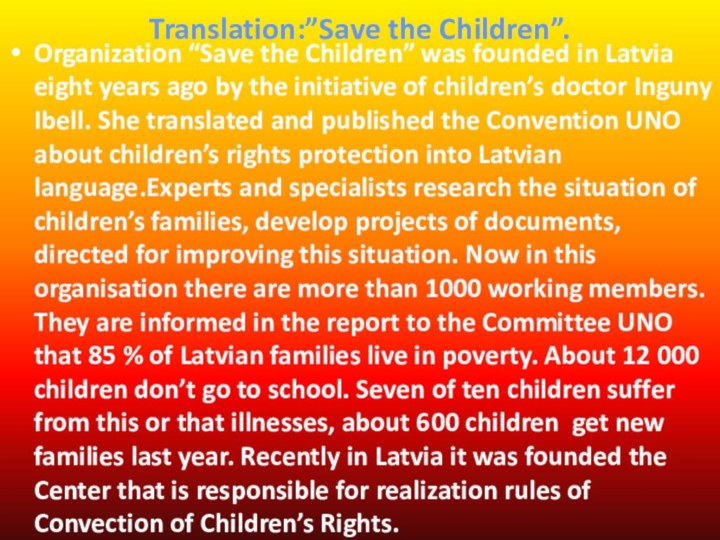 Translation:”Save the Children”.Organization “Save the Children” was founded in Latvia eight years