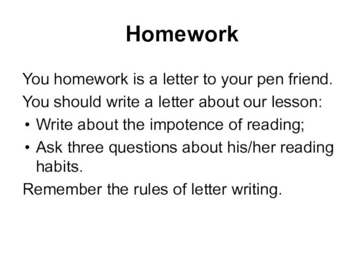 HomeworkYou homework is a letter to your pen friend.You should write a