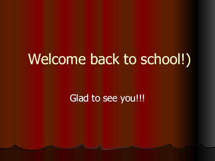 Welcome back to school!)Glad to see you!!!