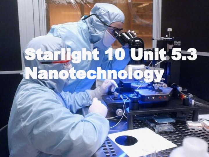 Starlight 10 Unit 5.3 Nanotechnology