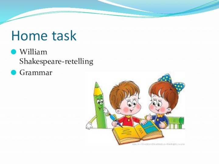 Home taskWilliam Shakespeare-retellingGrammar