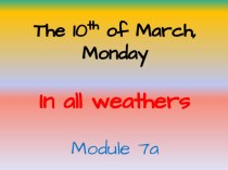Тема презентации: In all weathers (В разную погоду). Модуль 7а
