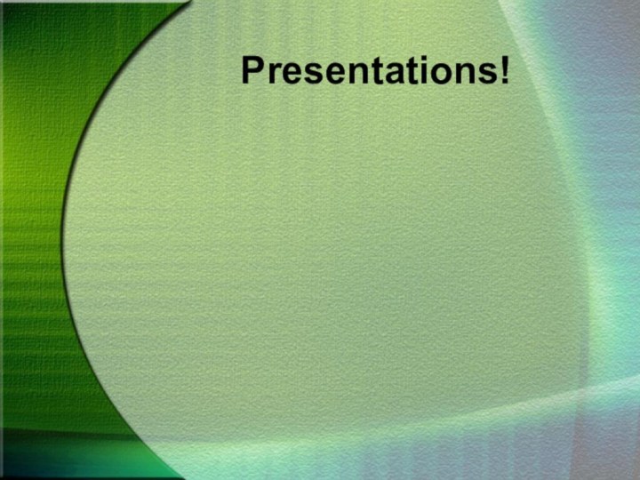 Presentations!