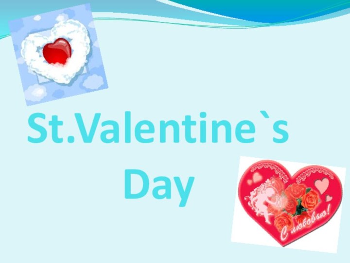 St.Valentine`s Day