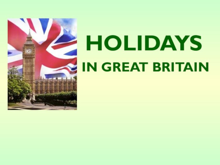 HOLIDAYS IN GREAT BRITAIN