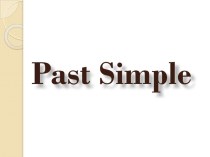 Презентация по английскому языку на тему Past Simple