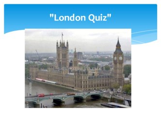 Презентация по английскому языку на тему London Quiz 8 класс