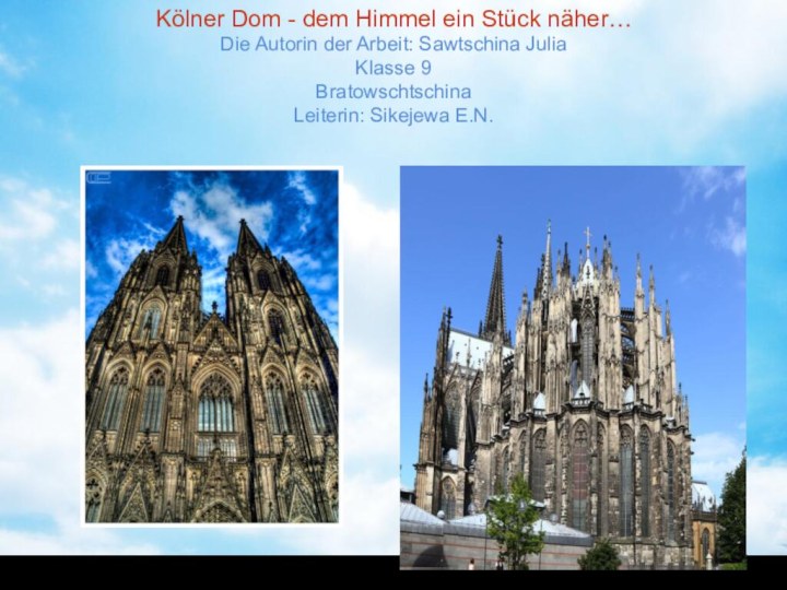 Kölner Dom - dem Himmel ein Stück näher… Die Autorin der Arbeit: