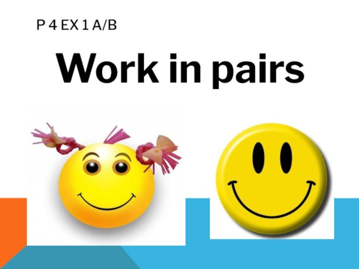 P 4 Ex 1 a/bWork in pairs