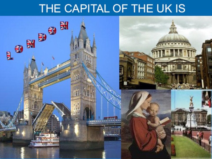 THE CAPITAL OF THE UK IS