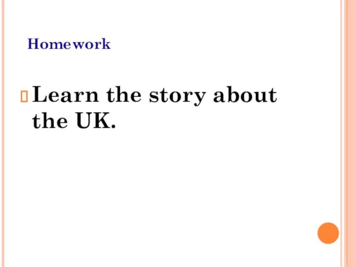 HomeworkLearn the story about the UK.