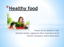 Презентация по английскому языку на тему: Healthy Food
