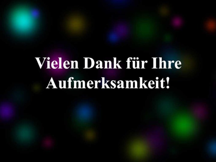 Vielen Dank für Ihre Aufmerksamkeit!