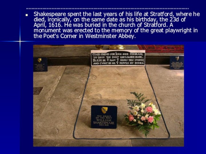 ********************************************************************************************************************************Shakespeare spent the last years of his life at Stratford, where he