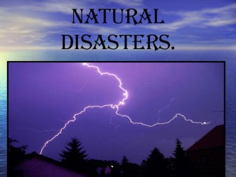 Презентация по английскому языку к уроку Natural Disasters