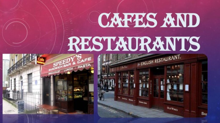 CAFES aND RESTAURANTS