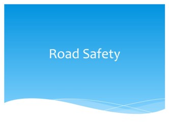 Презентация по английскому языку на тему Безопасность на дороге