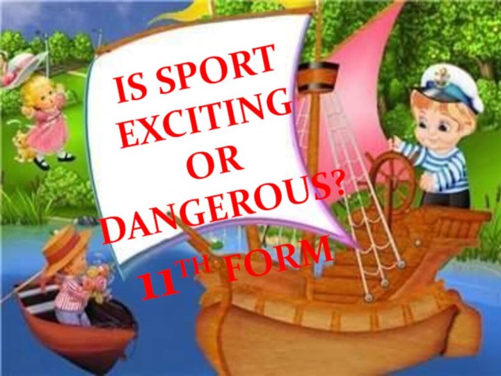 Is sport exciting or dangerous?11TH FORM