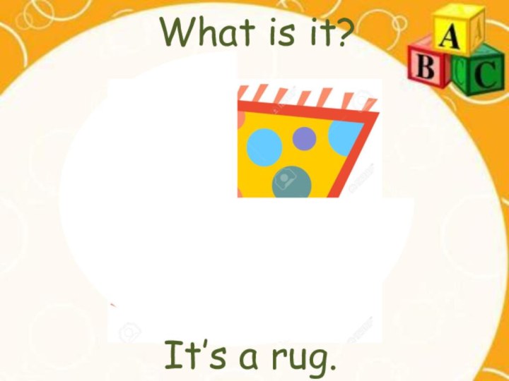 What is it?It’s a rug.