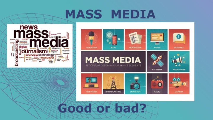 MASS MEDIAGood or bad?