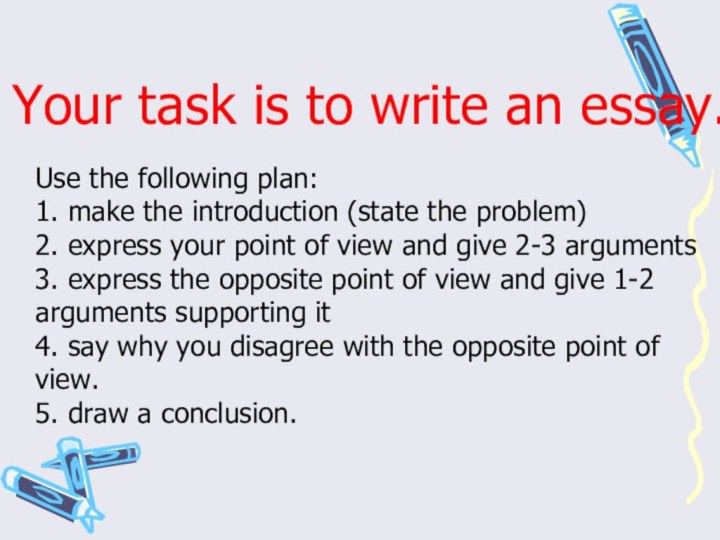 Your task is to write an essay.Use the following plan:1. make the