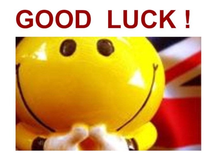 GOOD LUCK !