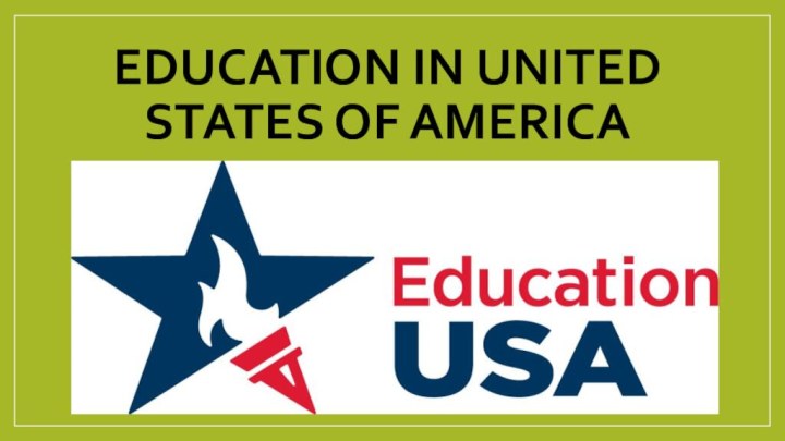 EDUCATION IN UNITED STATES OF AMERICA
