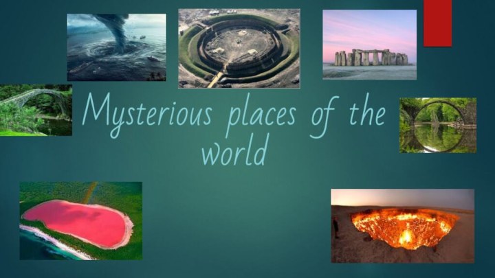 Mysterious places of the world