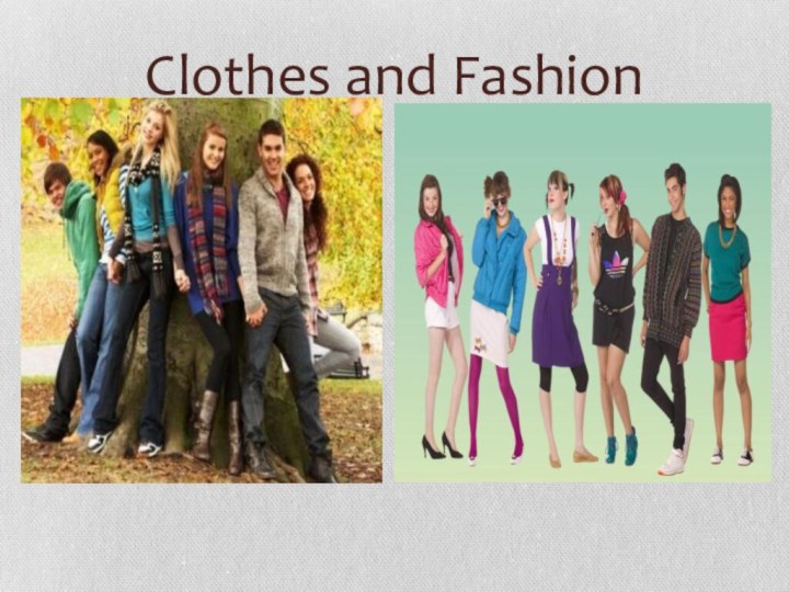 Clothes and Fashion