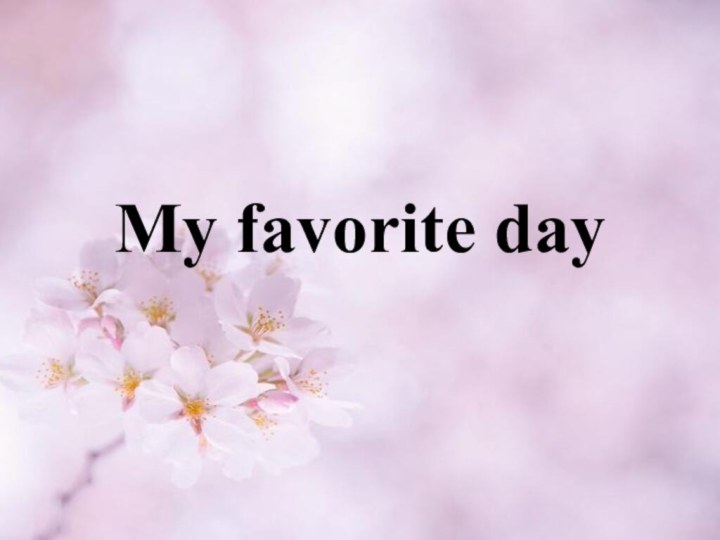 My favorite day