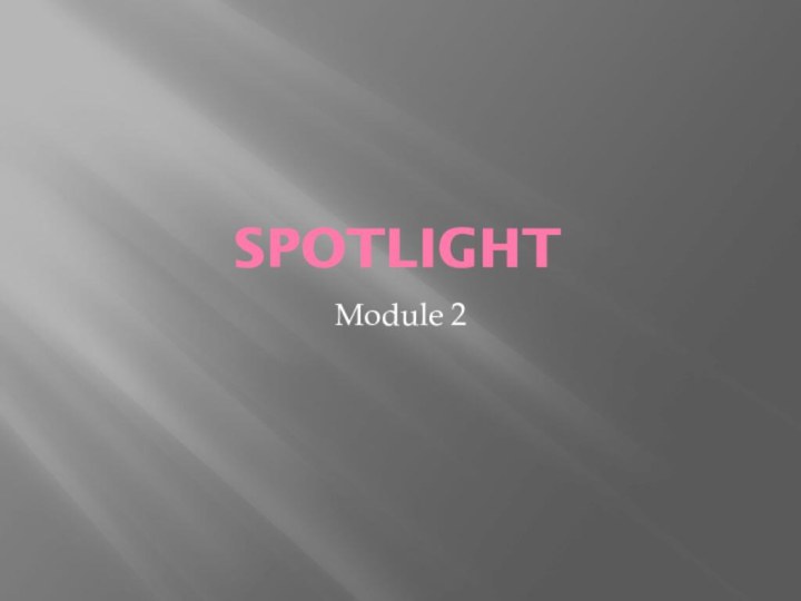 spotlightModule 2