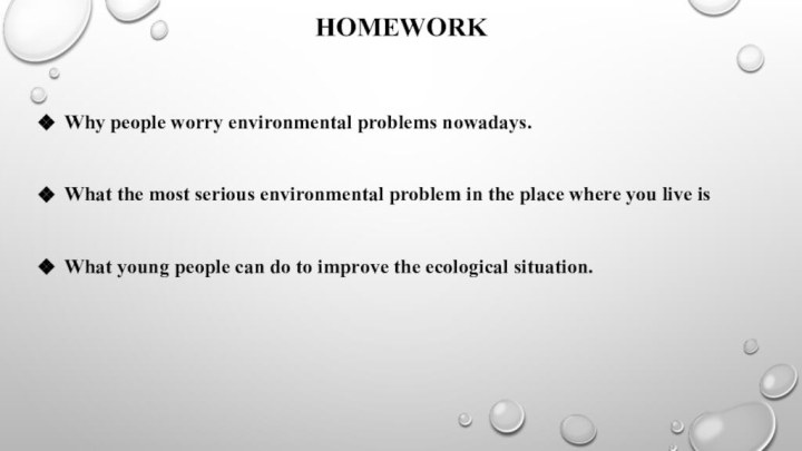 homeworkWhy people worry environmental problems nowadays.What the most serious environmental problem in