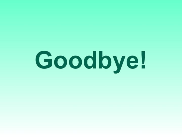 Goodbye!