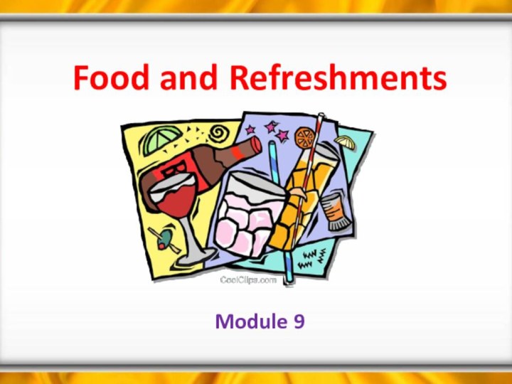 Food and RefreshmentsModule 9