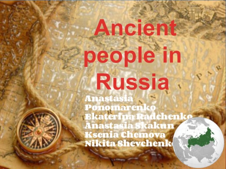  Ancient people in RussiaAnastasia PonomarenkoEkaterina RadchenkoAnastasia SkakunKsenia ChemovaNikita Shevchenko