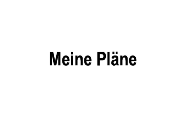 Meine Pläne