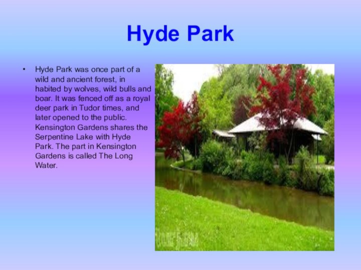 Hyde Park Hyde Park was once part of a wild and ancient