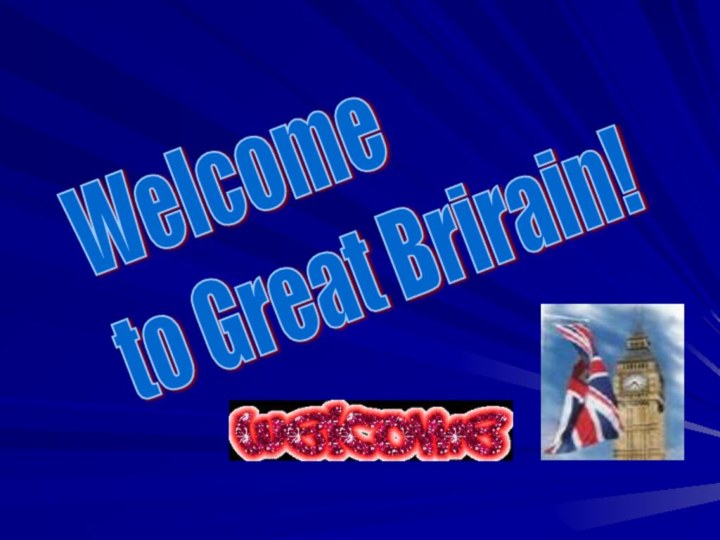 Welcome  to Great Brirain!