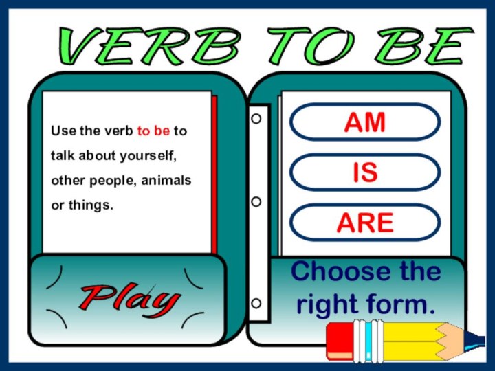 VERB TO BE AMISAREChoose the right form.Play Use the verb to