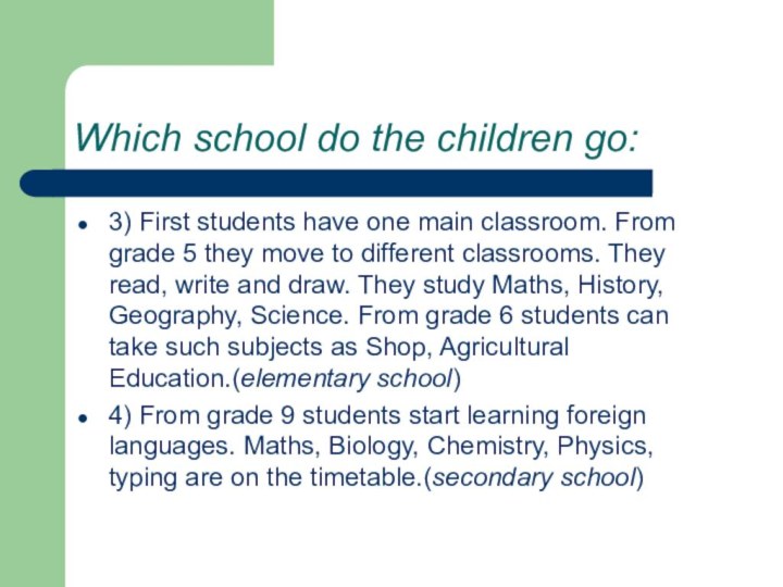 Which school do the children go:3) First students have one main classroom.