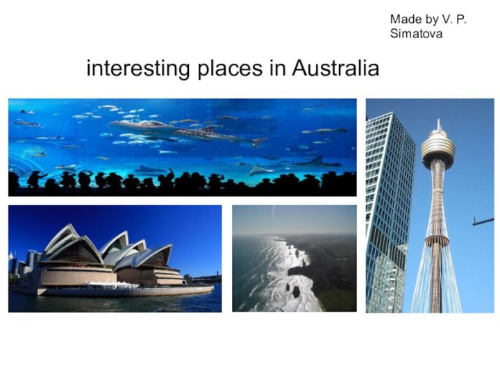 Made by V. P. Simatovainteresting places in Australia