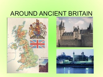 Презентация по английскому языку Around Ancient Britain(8 класс)
